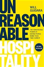 Summary: Unreasonable Hospitality: the Remarkable Power of Giving People More Than They Expect by Will Guidara