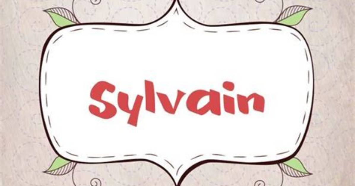 Sylvain Meaning in English, Sylvain Baby Name Origin Gender Meaning Pronunciation
