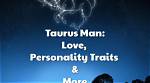 Taurus Man: Complete Personality Decoded! Find out How Is a Taurus Man in Love and If He's Testing You