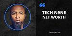 Tech N9Ne Net Worth – How Much Is Tech N9Ne Worth?
