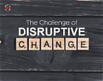 The Challenge of Disruptive Change