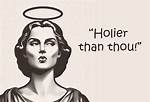 The Holier-Than-Thou — Truly Divine