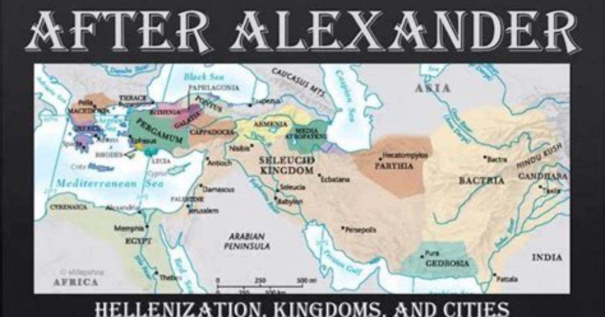 The Legacy of Alexander: the Hellenistic Kingdoms