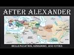 The Legacy of Alexander: the Hellenistic Kingdoms