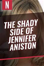 The Shady Side of Jennifer Aniston