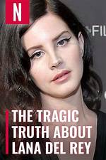 The Tragic Truth About Lana Del Rey