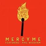 Then Christ Came by Mercyme