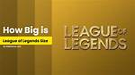 This Is How Big League of Legends Is