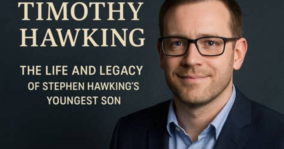 Timothy Hawking: the Life and Legacy of a Remarkable Mind