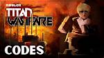 Titan Warfare Codes [June 2022]: Free Cash and Keys