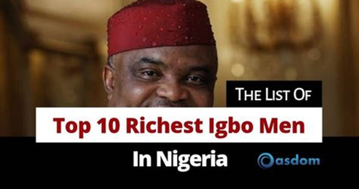 Top 10 Richest Igbo Men in Nigeria.