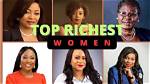 Top 10 Richest Women in Nigeria 2023 - Their Networth, Cars and Houses.