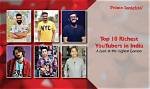 Top 10 Richest Youtubers in India and How Much They Earn in Crores