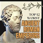 Top 10 Worst Ancient Roman Emperors!