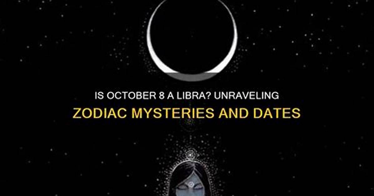 Unraveling the Mysteries of the October 4Th Zodiac: Libra Traits and Characteristics