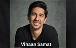 Vihaan Samat Wiki, Age, Girlfriend, Height, Parents & Net Worth