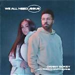 We All Need Jesus by Danny Gokey, Koryn Hawthorne