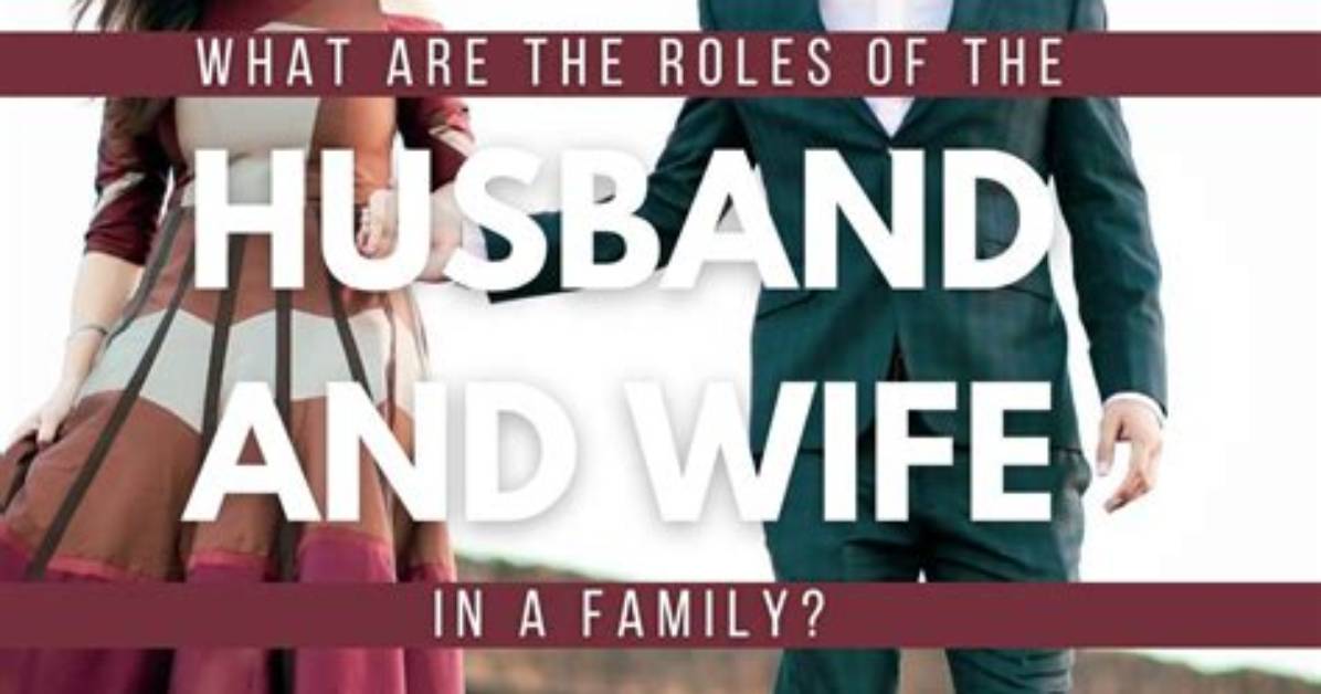 What Are the Roles of the Husband and Wife in a Family?