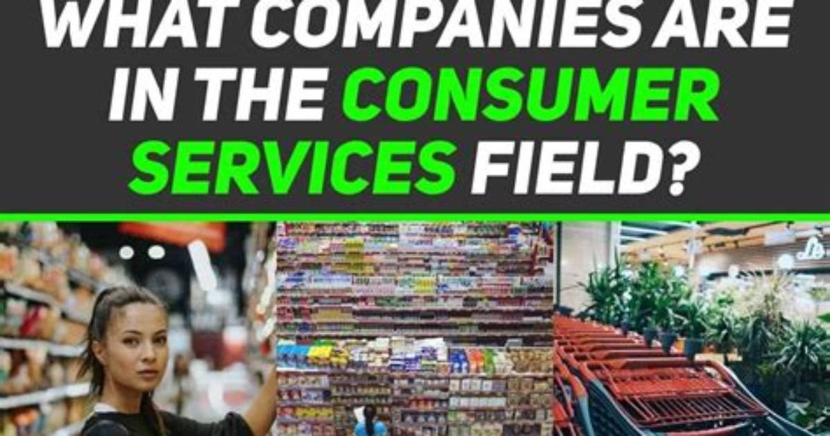 What Companies Are in the Consumer Services Field in 2023?