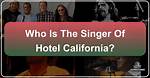 What Happened to Hotel California Singer? the Talks Today