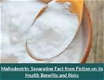 What Is Maltodextrin & Is It Safe? | Benefits Vs. Dangers