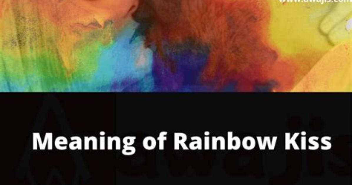 What Is the Meaning of Rainbow Kiss and How Does It Work?