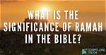 What Is the Significance of Ramah in the Bible?