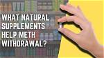 What Supplements Help with Meth Withdrawal - Natural Remedies and Support