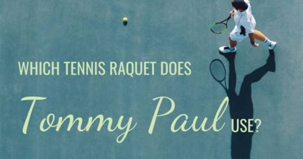 What Tennis Racquet Does Tommy Paul Use? Know All About His Gear Here
