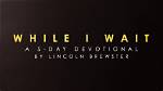 While I Wait by Lincoln Brewster