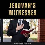 Who Are the Jehovah’s Witnesses and What Are Their Beliefs?