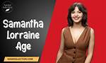 Who Is Samantha Lorraine (Actress)? Age, Biography, Net Worth, Boyfriend, Height, Parents