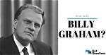 Who Was Billy Graham? | Gotquestions. Org