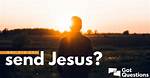 Why Did God Send Jesus?