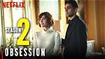 Will There Be an Obsession Season 2?