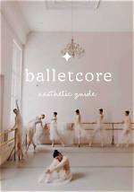 Your Guide to the Balletcore Aesthetic